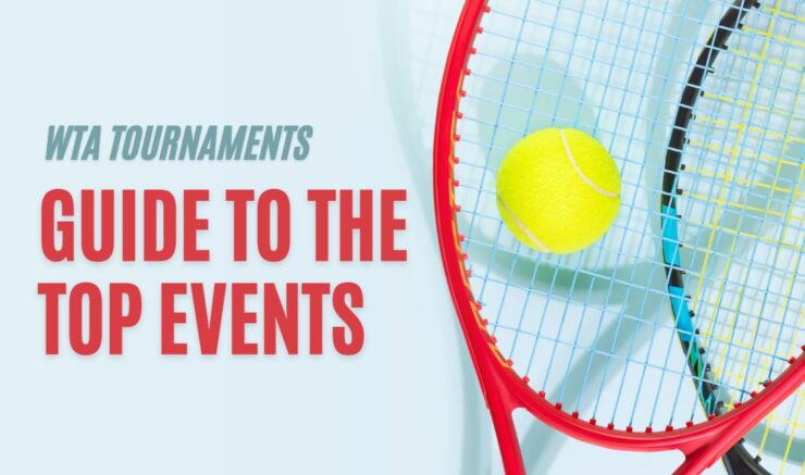 Guide to the Top Events WTA Tournaments